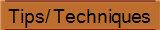 Tips/ Techniques
