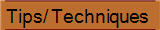 Tips/ Techniques